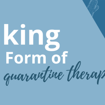 Title card: Baking as a form of quarantine therapy
